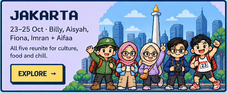Jakarta, 23 to 25 October. All five friends in the city. Explore.